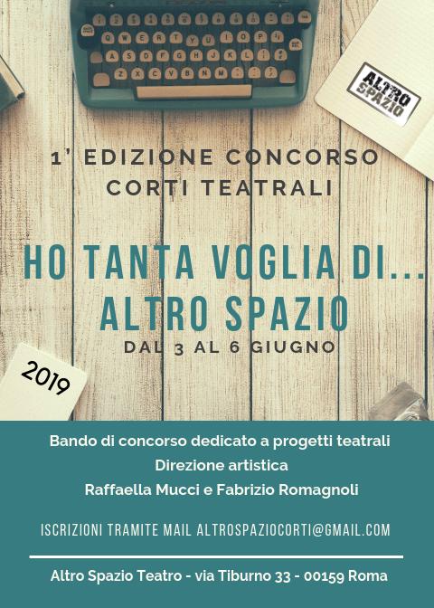 1° edizione del concorso di corti teatrali “Ho tanta voglia di… Altro Spazio!” dal 3 al 6 giugno 2019 a Roma